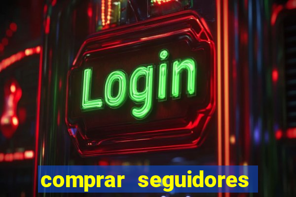 comprar seguidores que interagem